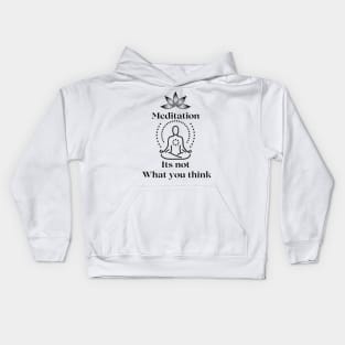 Meditation its not what you think Kids Hoodie
